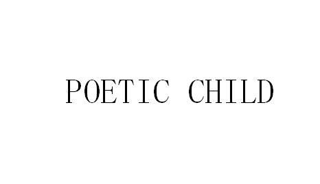 POETIC CHILD;POETIC CHILD