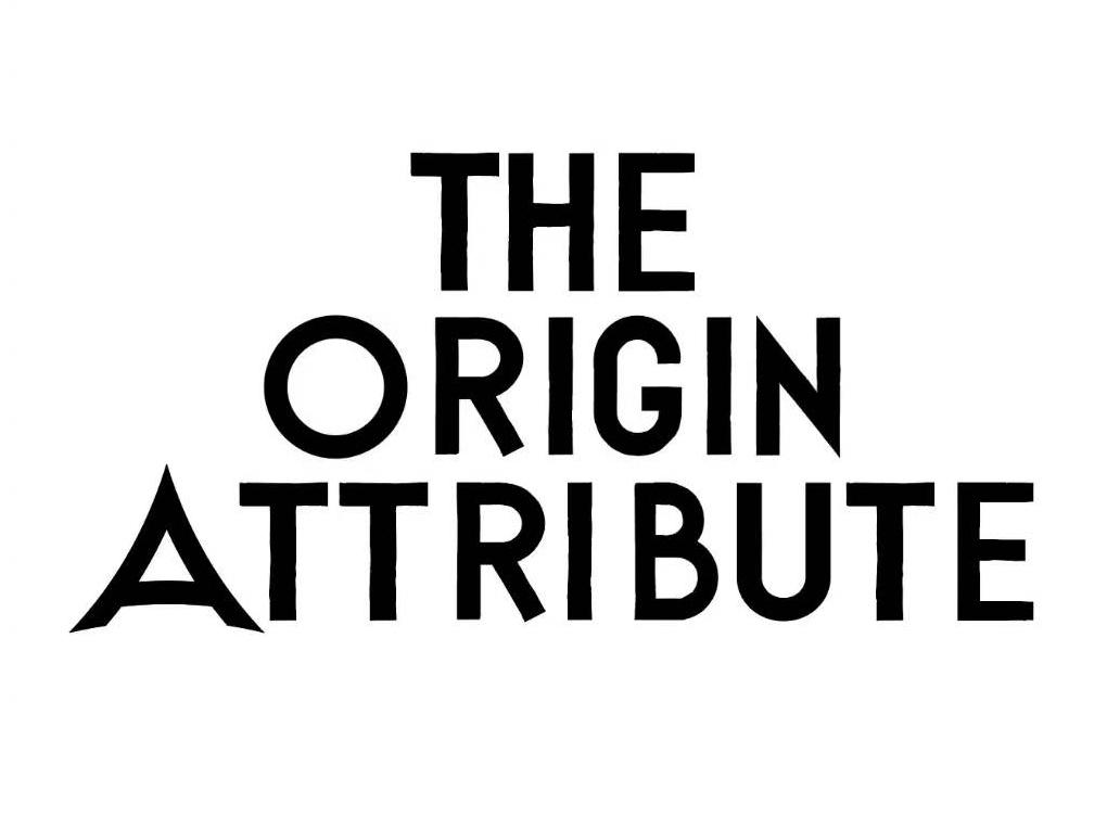 THE ORIGIN ATTRIBUTE;THE ORIGIN ATTRIBUTE