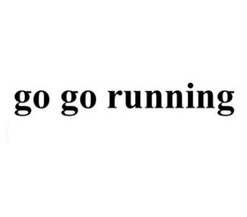 GO GO RUNNING;GOGORUNNING