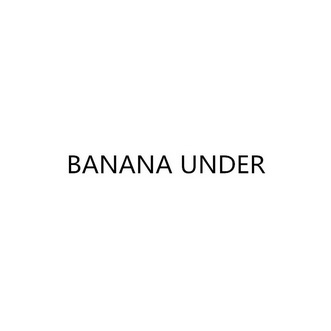 BANANA UNDER;BANANA UNDER