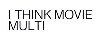 I THINK MOVIE MULTI;ITHINKMOVIEMULTI