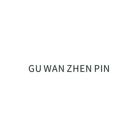 GU WAN ZHEN PIN;GU WAN ZHEN PIN