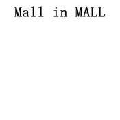 MALL IN MALL;MALL IN MALL