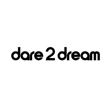 DARE2DREAM;DARE2DREAM