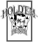 HOLD‘EM DENIM;HOLDEM DENIM