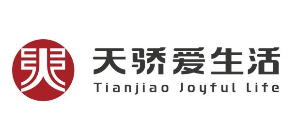 天骄爱生活天;TIANJIAO JOYFUL LIFE