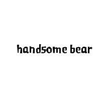 ;HANDSOME BEAR