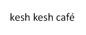 KESH KESH CAFE;KESH KESH CAFE