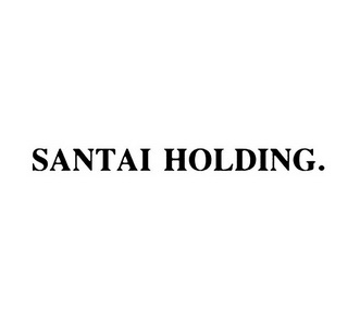 SANTAI HOLDING.;SANTAIHOLDING