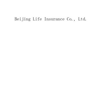 BEIJING LIFE INSURANCE CO，.LTD.;BEIJING LIFE INSURANCE COLTD