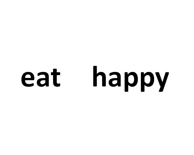 EAT HAPPY;EATHAPPY