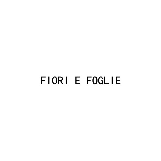 FIORI E FOGLIE;FIORIEFOGLIE