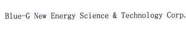 BLUE-G NEW ENERGY SCIENCE & TECHNOLOGY CORP.;BLUEG NEW ENERGY SCIENCE  TECHNOLOGY CORP