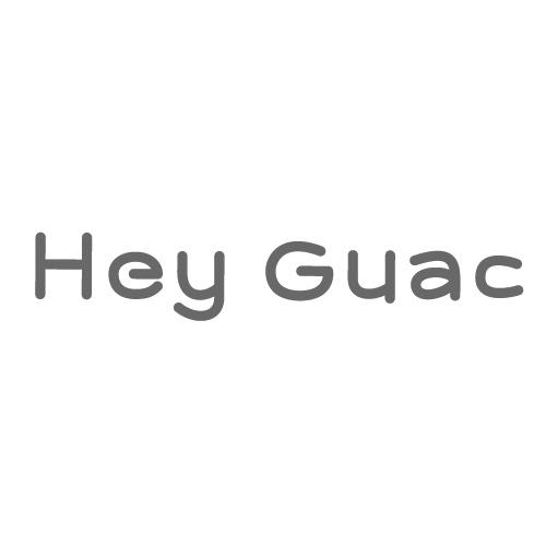 HEY GUAC;HEY GUAC