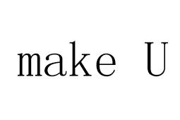 ;MAKE U