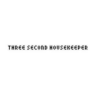 THREE SECOND HOUSEKEEPER