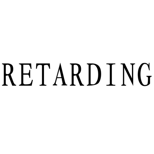 RETARDING