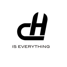 ;CH IS EVERYTHING