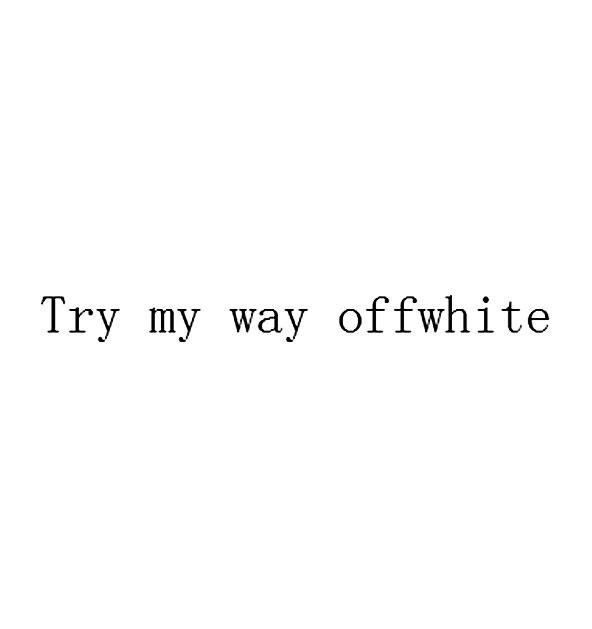 TRY MY WAY OFFWHITE;TRY MY WAY OFFWHITE