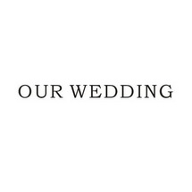 OUR WEDDING;OURWEDDING