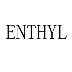 ENTHYL;ENTHYL