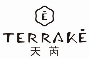 天芮 TERRAKE E;TERRAKE E