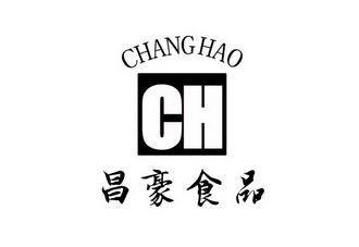 昌豪食品 CHANG HAO CH;CHANG HAO CH