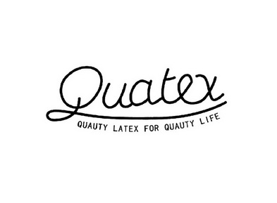 QUATEX QUAUTY LATEX FOR QUAUTY LIFE