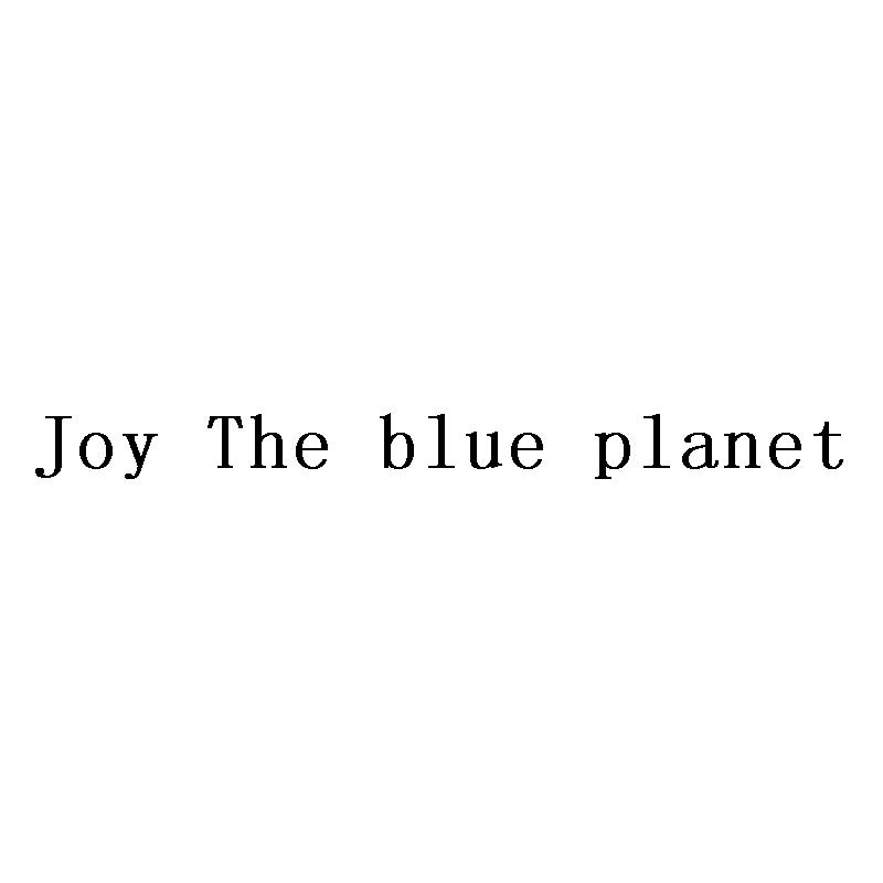 JOY THE BLUE PLANET;JOY THE BLUE PLANET