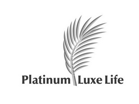 PLATINUM LUXE LIFE;PLATINUM LUXE LIFE