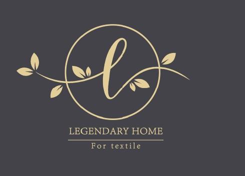 LEGENDARY HOME FOR TEXTILE;LEGENDARY HOME FOR TEXTILE