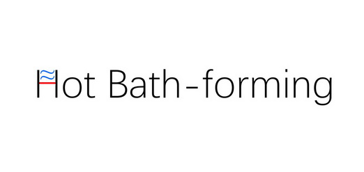 HOT BATH-FORMING;HOTBATH FORMING