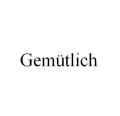 GEMUTLICH;GEMUTLICH