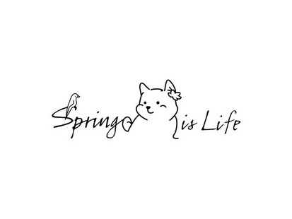 SPRING IS LIFE;SPRING IS LIFE