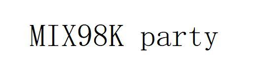 MIX98K PARTY;MIX98K PARTY