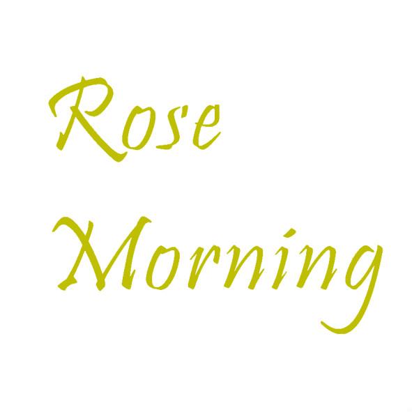 ROSE MORNING;ROSE MORNING