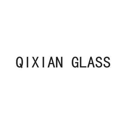 QIXIAN GLASS;QIXIAN GLASS