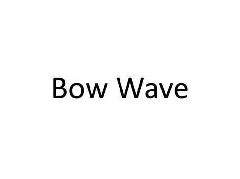 ;BOW WAVE