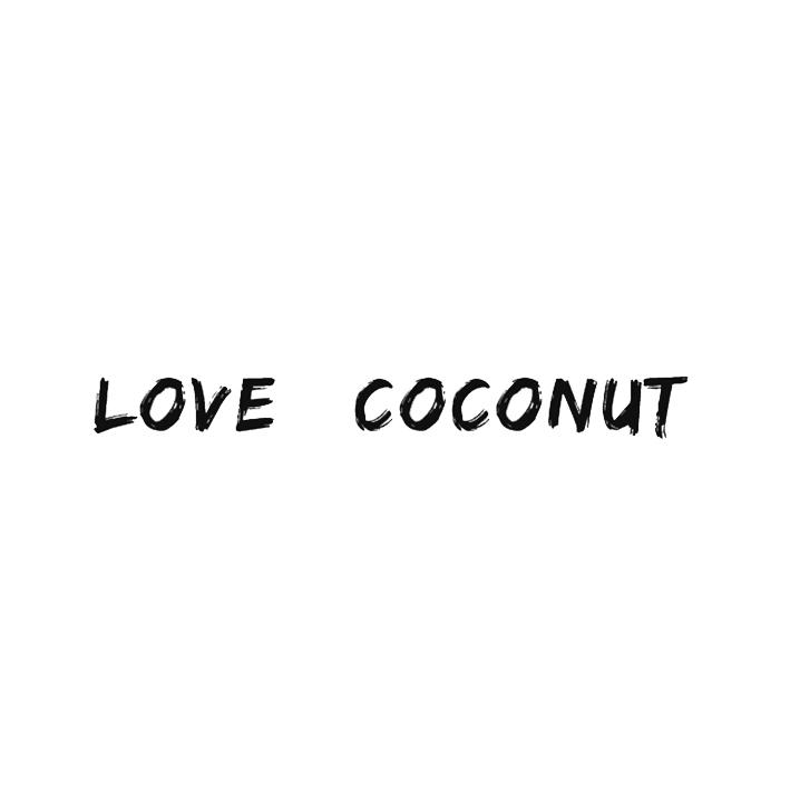 LOVE COCONUT;LOVE COCONUT