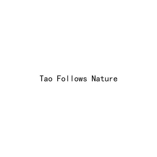 ;TAO FOLLOWS NATURE