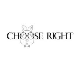 CHOOSE RIGHT;CHOOSE RIGHT