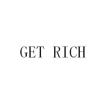 GET RICH;GET RICH