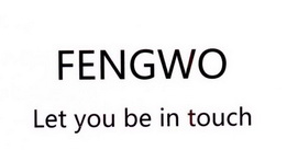 FENGWO LET YOU BE IN TOUCH;FENGWO LET YOU BE IN TOUCH