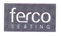 FERCO SEATING;FERCO SEATING