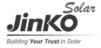 ;JINKO SOLAR BUILDING YOUR TRUST IN SOLAR