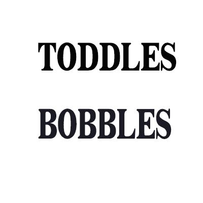 TODDLES BOBBLES;TODDLES BOBBLES