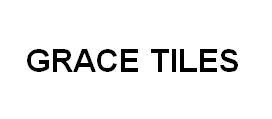 GRACE TILES;GRACETILES