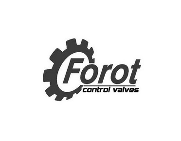 FOROT CONTROL VALVES;FOROT CONTROL VALVES