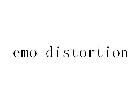 ;EMO DIATORTION