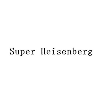 ;SUPER HEISENBERG